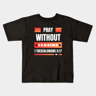 Pray without ceasing | Christian Kids T-Shirt